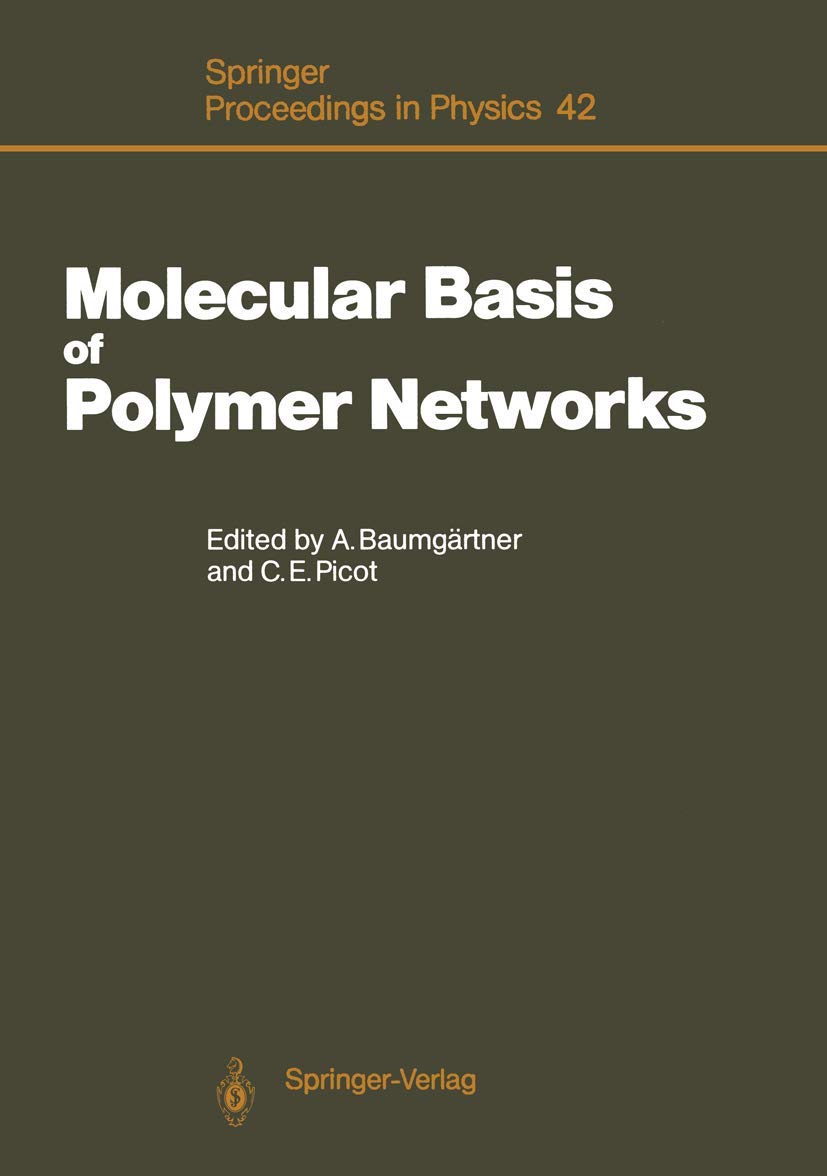 Molecular Basis of Polymer Networks: Proceedings of the 5th IFFILL Workshop, Jlich, Fed. Rep. of Germany, October 57, 1988 (Sp,Used