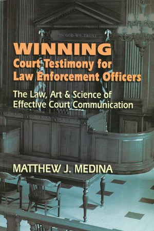 Winning Court Testimony for Law Enforcement Officers,Used