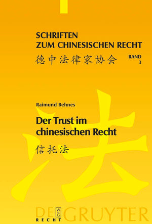 Der Trust im chinesischen Recht: Eine Darstellung des chinesischen Trustgesetzes von 2001 vor dem Hintergrund des englischen Tru,Used