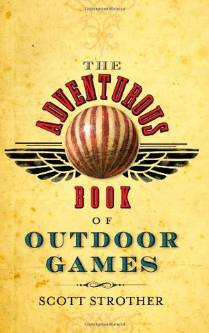 The Adventurous Book of Outdoor Games: Classic Fun for Daring Boys and Girls,Used