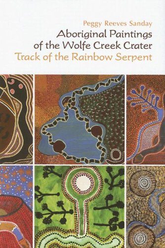 Aboriginal Paintings of the Wolfe Creek Crater: Track of the Rainbow Serpent,Used