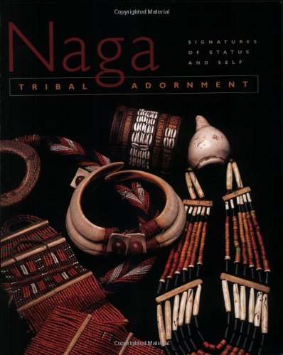 Naga Tribal Adornment: Signatures Of Status And Self,New