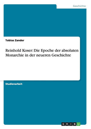 Reinhold Koser: Die Epoche der absoluten Monarchie in der neueren Geschichte (German Edition),Used