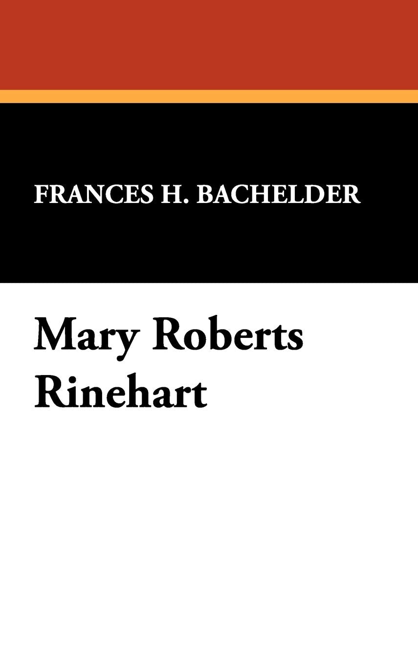 Mary Roberts Rinehart (Galactic Central Bibliographies For The Avid Reader),New