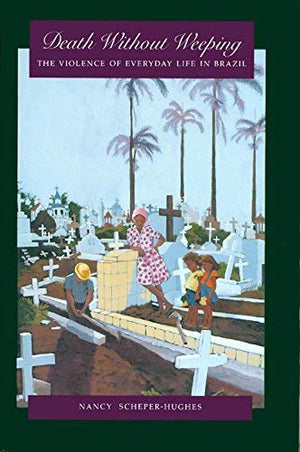 Death Without Weeping: The Violence of Everyday Life in Brazil,Used