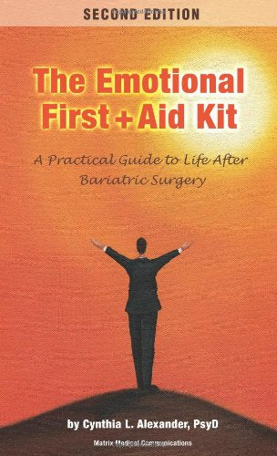 Emotional First Aid Kit: A Practical Guide To Life After Bariatric Surgery