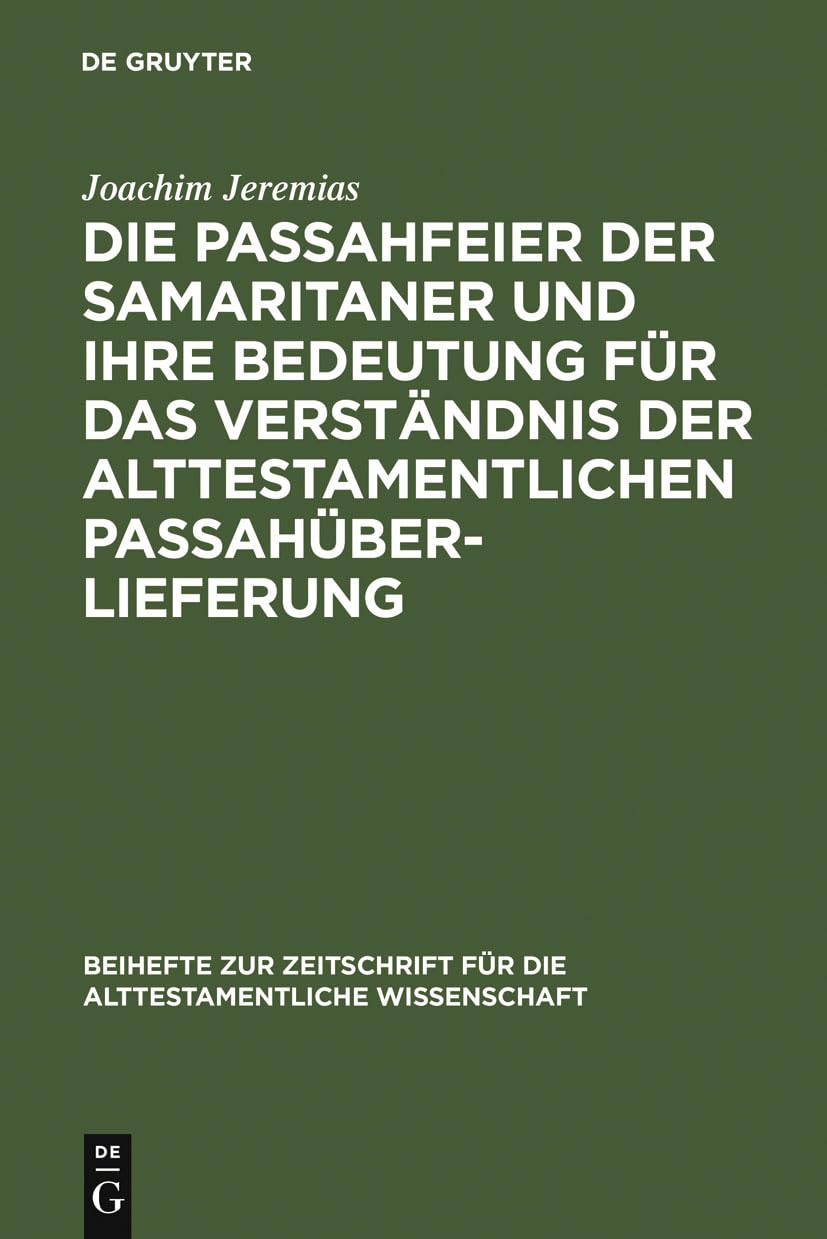 Die Passahfeier der Samaritaner und ihre Bedeutung fr das Verstndnis der alttestamentlichen Passahberlieferung (Beihefte zur Zei,Used