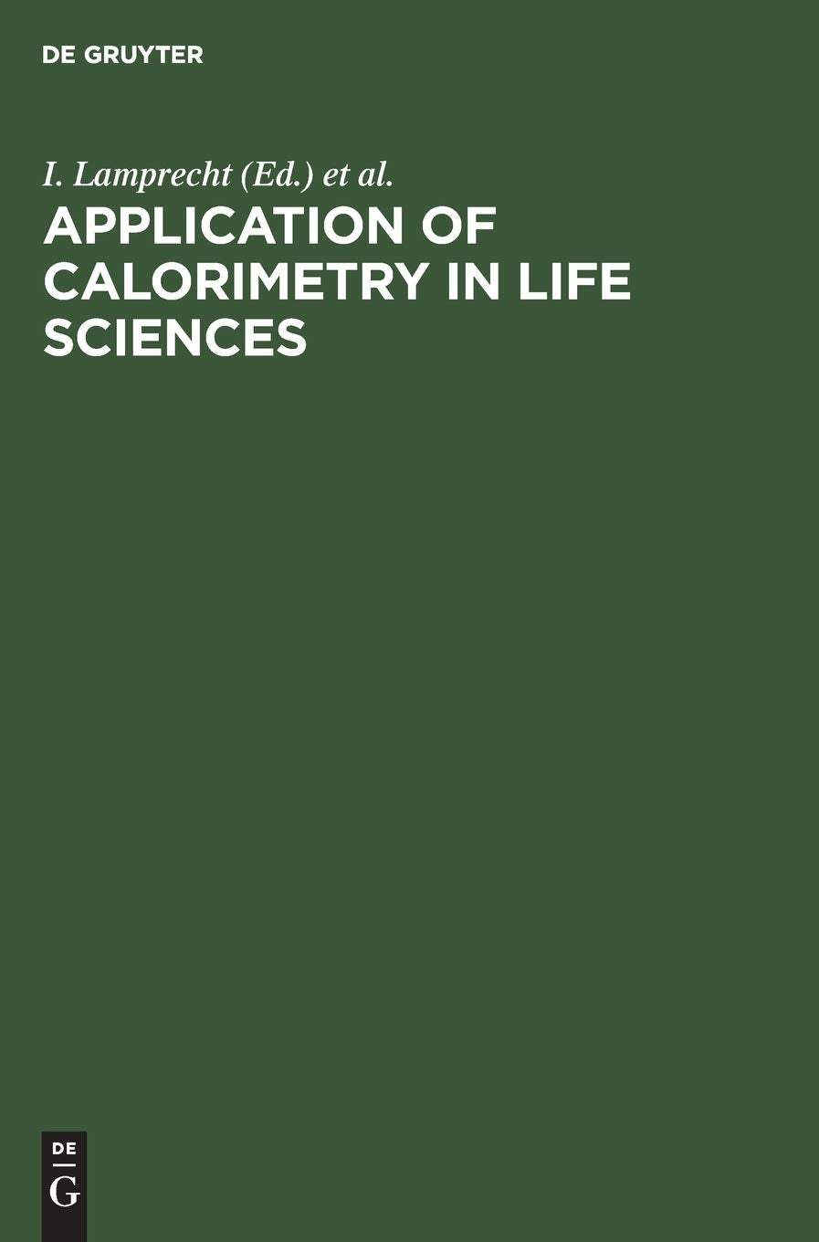 Application of Calorimetry in Life Sciences: Proceedings of the International Conference in Berlin, August 23, 1976,New