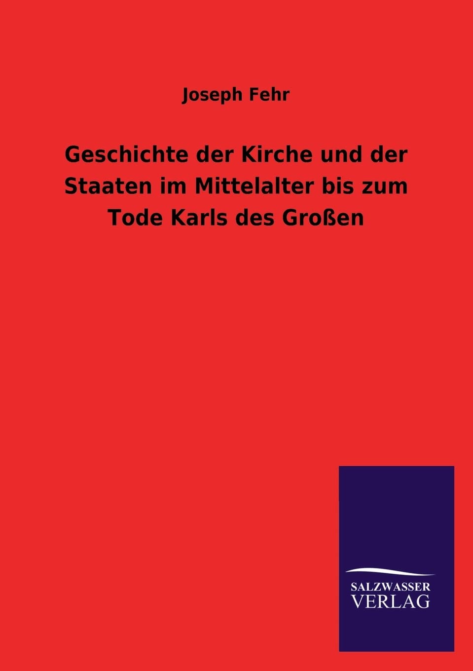 Geschichte der Kirche und der Staaten im Mittelalter bis zum Tode Karls des Groen (German Edition),Used
