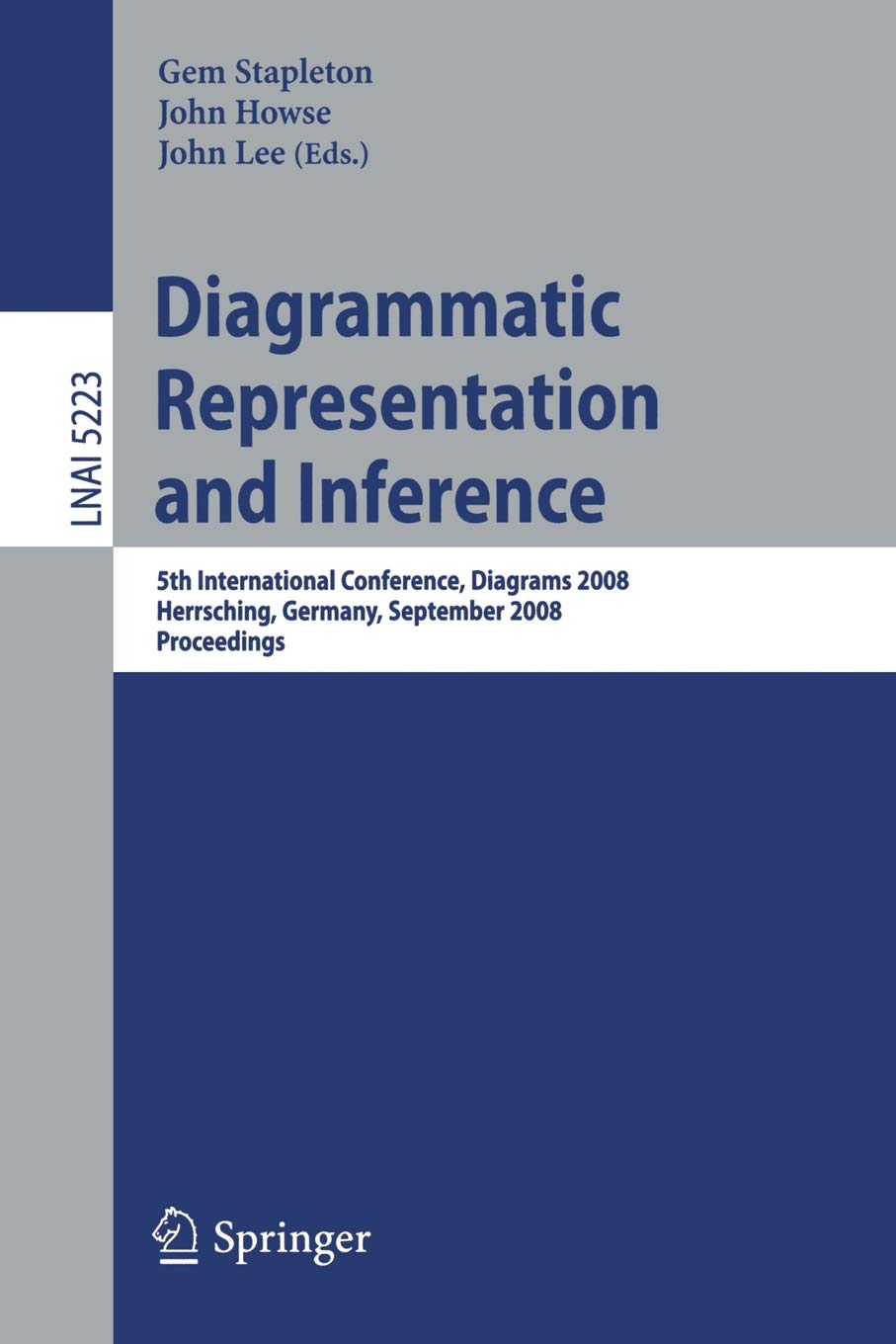 Diagrammatic Representation and Inference: 5th International Conference, Diagrams 2008, Herrsching, Germany, September 1921, 20,New
