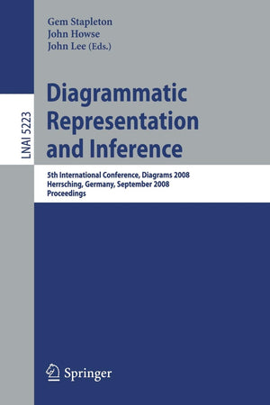 Diagrammatic Representation and Inference: 5th International Conference, Diagrams 2008, Herrsching, Germany, September 1921, 20,Used