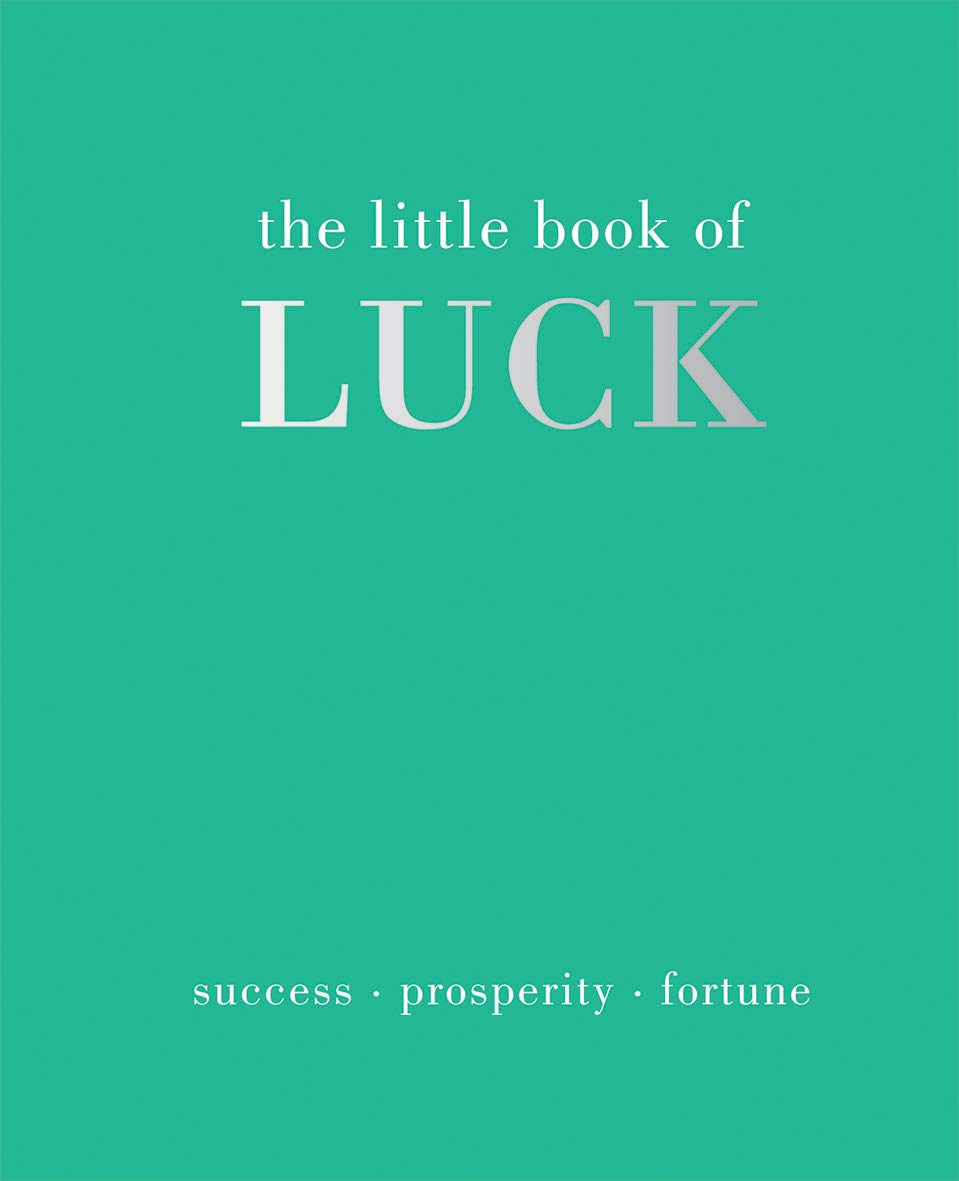 The Little Book Of Luck: Success  Prosperity  Fortune