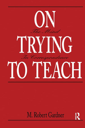 On Trying To Teach: The Mind in Correspondence,New