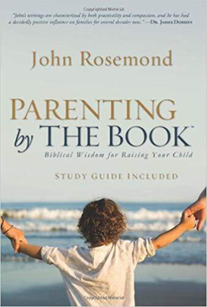 Parenting by The Book: Biblical Wisdom for Raising Your Child,New