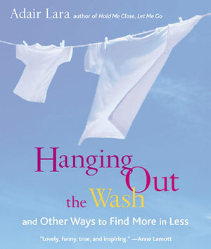Hanging Out the Wash: and Other Ways to Find More in Less,Used