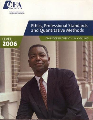 Ethics, Professional Standards And Quantitative Methods: Cfa Program Curriculum, Level 1,Used