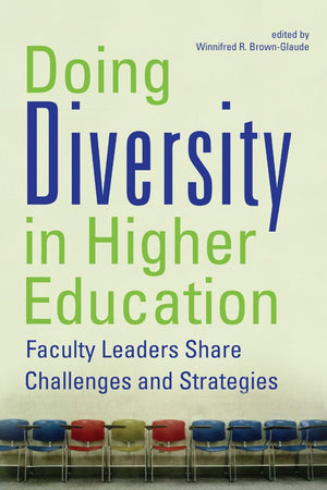 Doing Diversity In Higher Education: Faculty Leaders Share Challenges And Strategies,New