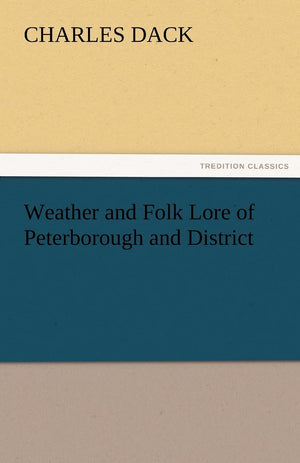 Weather and Folk Lore of Peterborough and District,Used