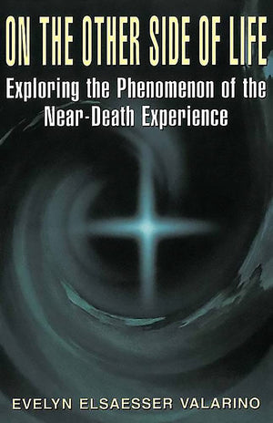 On The Other Side Of Life: Exploring The Phenomenon Of The Neardeath Experience