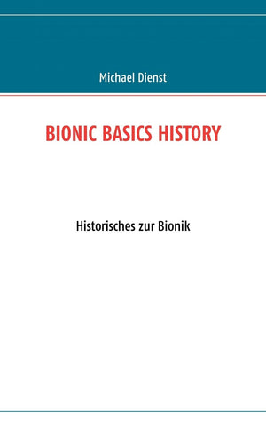 Bionic Basics History: Historisches zur Bionik (German Edition),Used
