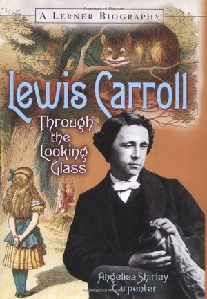 Lewis Carroll: Through the Looking Glass (Lerner Biographies),Used