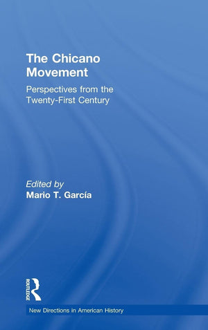 The Chicano Movement: Perspectives from the TwentyFirst Century (New Directions in American History),Used