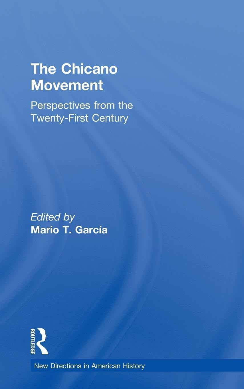 The Chicano Movement: Perspectives from the TwentyFirst Century (New Directions in American History),Used