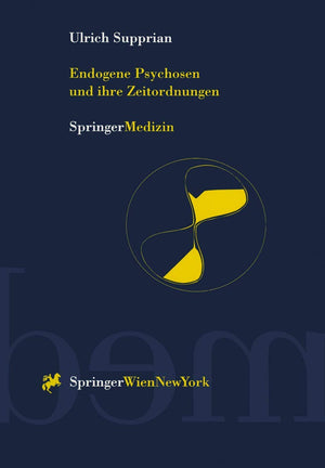Endogene Psychosen und ihre Zeitordnungen: 10 theoretische und empirische Studien zu einem alten Hauptproblem der Psychiatrie (G,Used