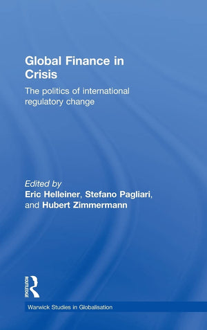 Global Finance In Crisis: The Politics Of International Regulatory Change (Routledge Studies In Globalisation)