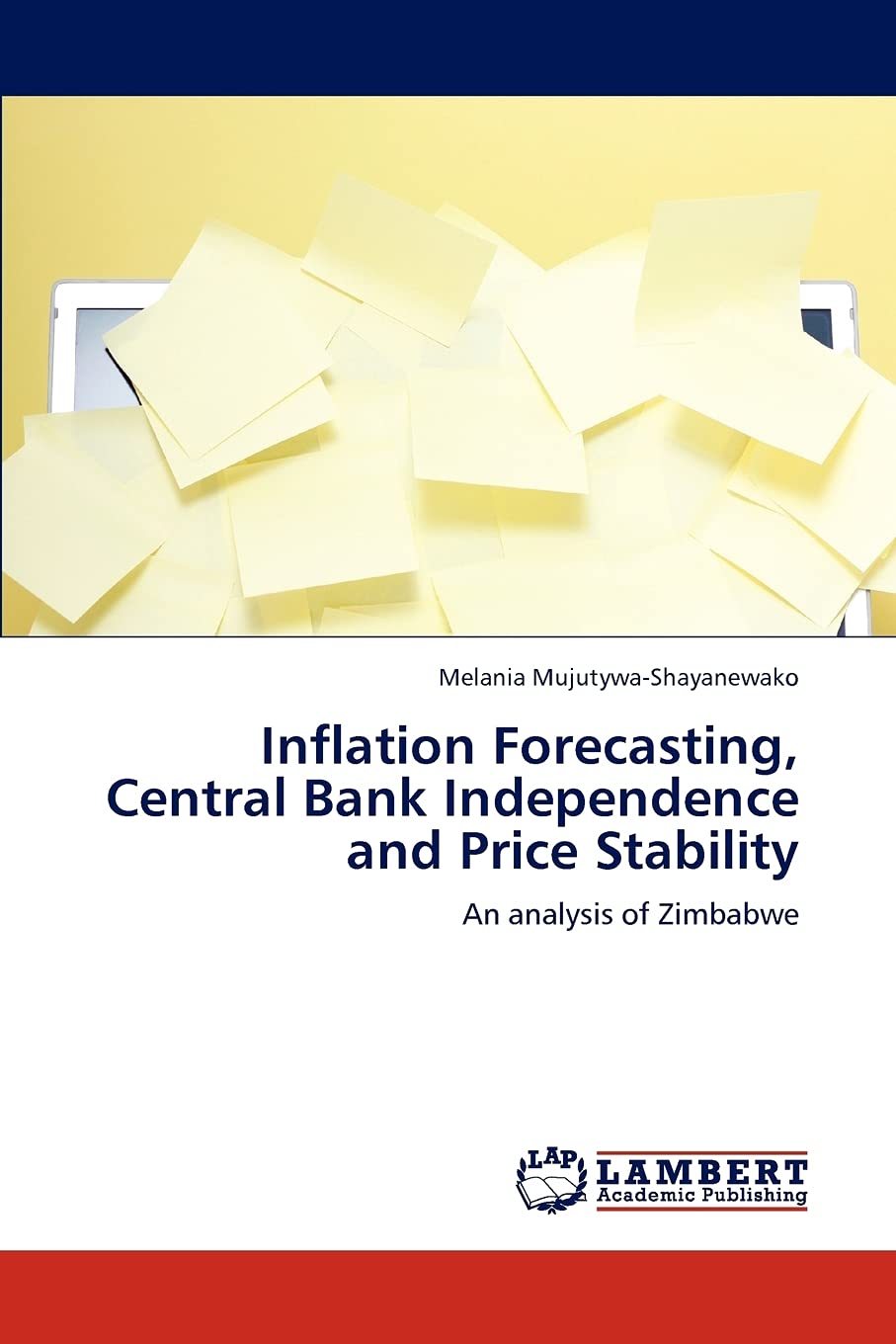 Inflation Forecasting, Central Bank Independence and Price Stability: An analysis of Zimbabwe,Used