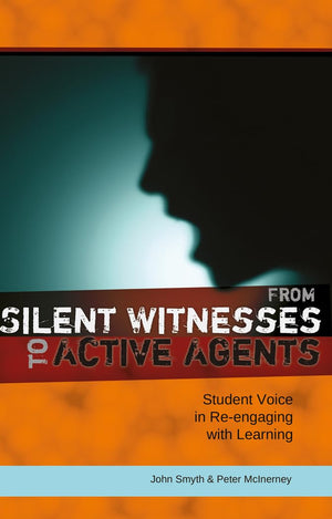 From Silent Witnesses to Active Agents: Student Voice in Reengaging with Learning (Adolescent Cultures, School, and Society),New