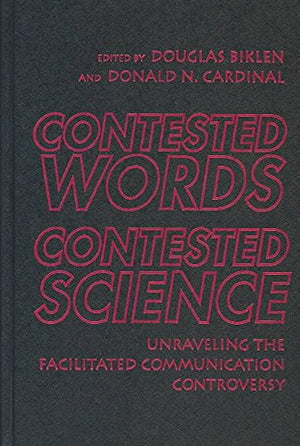 Contested Words, Contested Science: Unraveling The Facilitated Communication Controversy (Advances In Contemporary Educational T,Used
