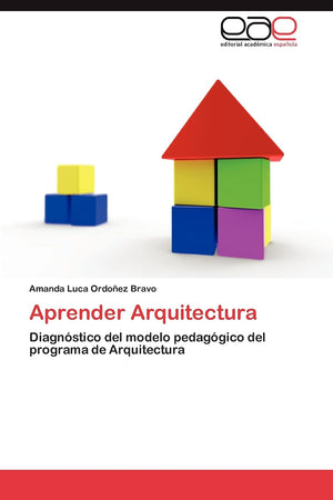 Aprender Arquitectura: Diagnstico del modelo pedaggico del programa de Arquitectura (Spanish Edition),Used