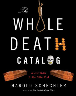 The Whole Death Catalog: A Lively Guide To The Bitter End,Used
