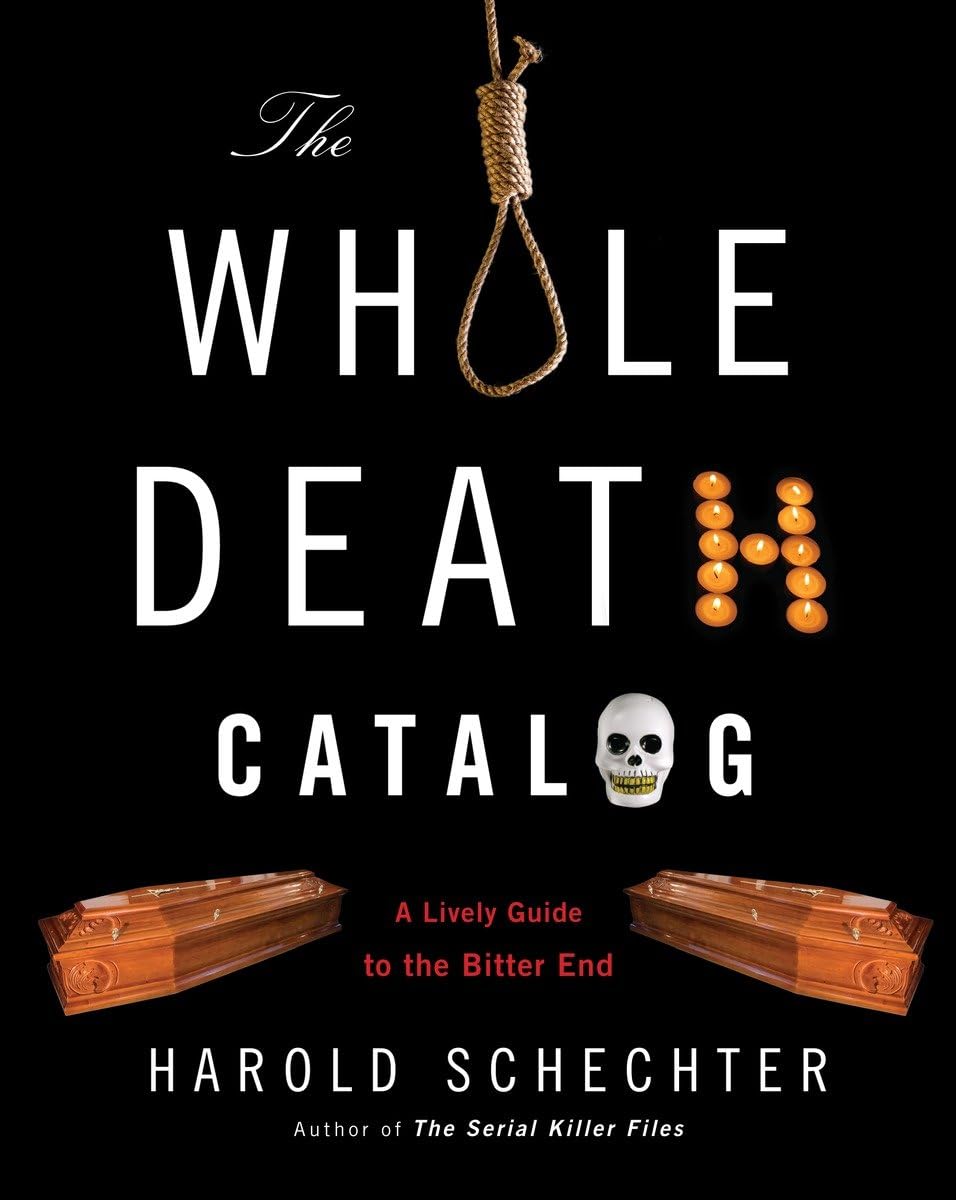 The Whole Death Catalog: A Lively Guide To The Bitter End,Used