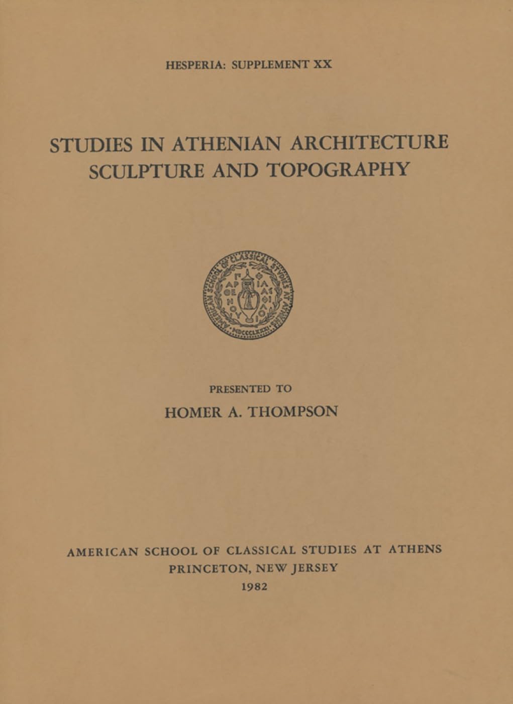 Studies in Athenian Architecture, Sculpture, and Topography Presented to Homer A. Thompson (Hesperia Supplement),Used