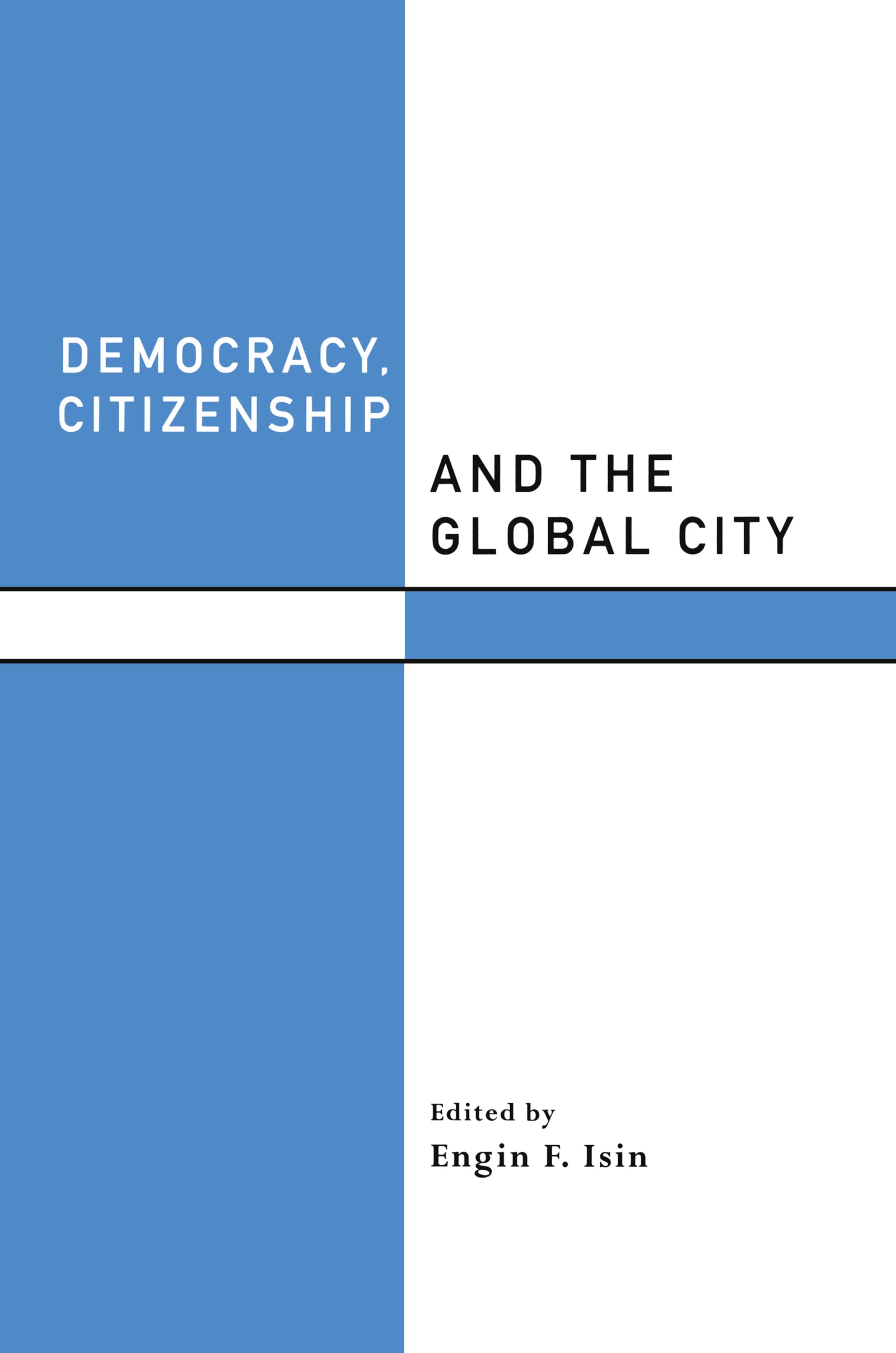 Democracy, Citizenship And The Global City (Routledge Studies In Governance And Change In The Global Era),Used