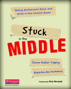 Stuck In The Middle: Helping Adolescents Read And Write In The Content Areas,New