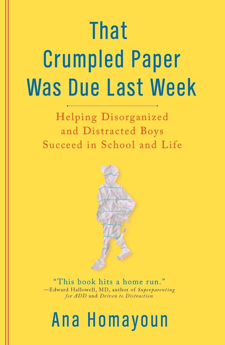 That Crumpled Paper Was Due Last Week: Helping Disorganized and Distracted Boys Succeed in School and Life,Used