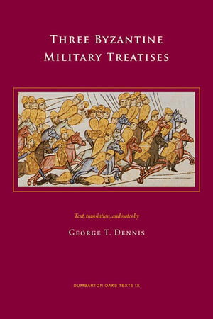 Three Byzantine Military Treatises (Dumbarton Oaks Texts),New