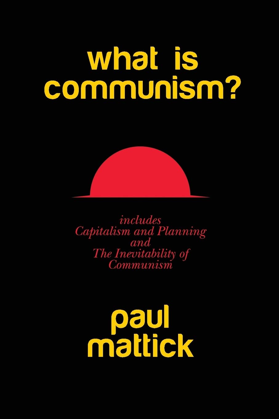 What is Communism?: with Capitalism and Planning and The Inevitability of Communism (Radical Reprint),Used