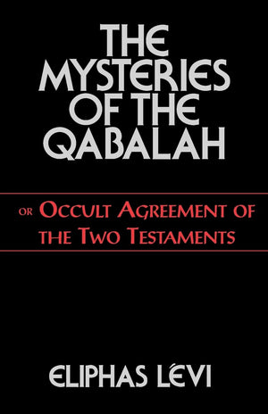 The Mysteries of the Qabalah: or Occult Agreement of the Two Testaments,Used