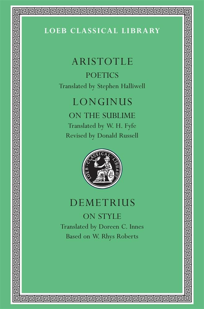 Aristotle:Poetics.; Longinus: On The Sublime; Demetrius: On Style (Loeb Classical Library No. 199),New