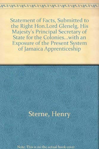 A statement of facts submitted to the Right Hon. Lord Glenelg,: His Majesty's principal secretary of state for the colonies,Used