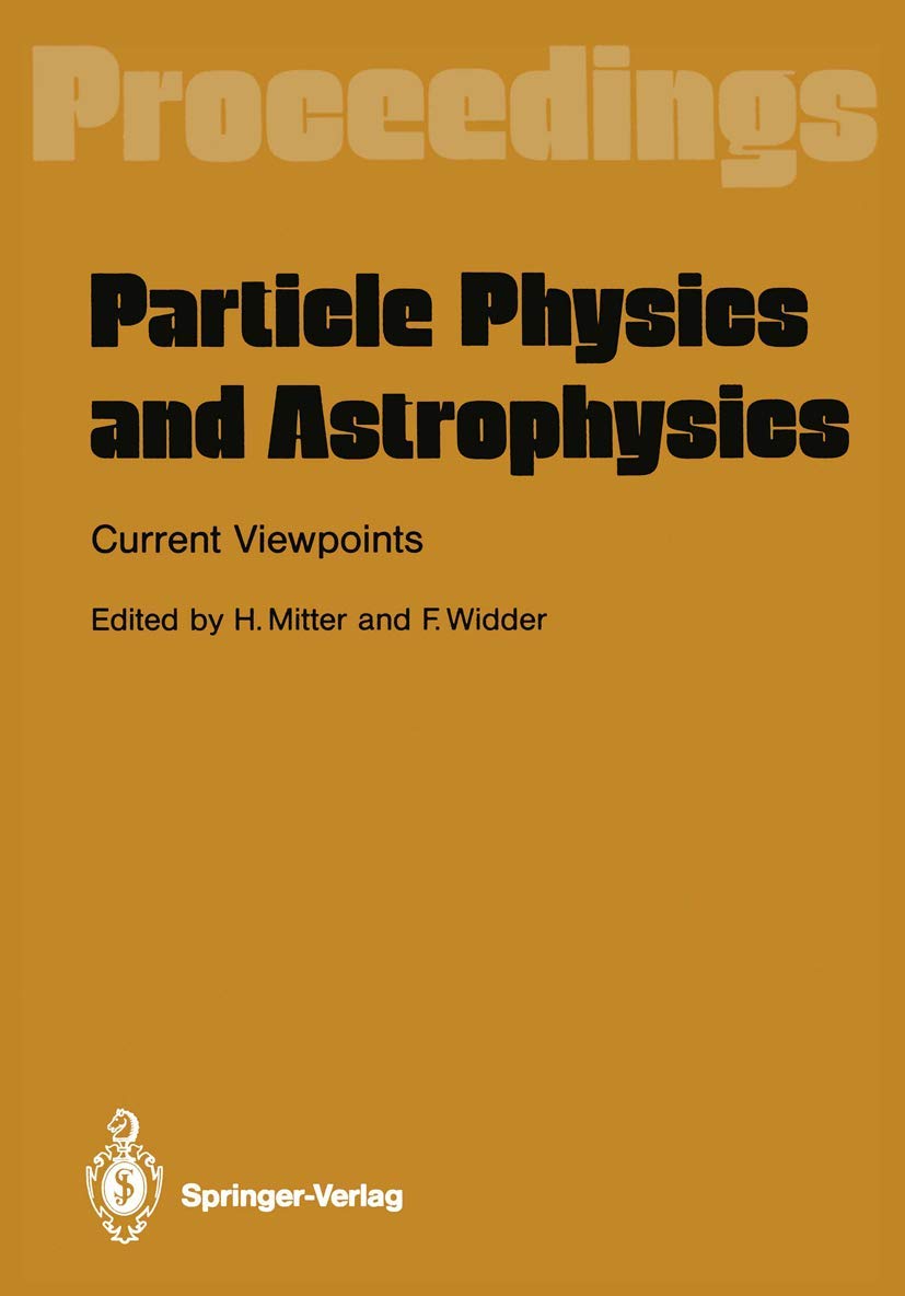 Particle Physics and Astrophysics. Current Viewpoints: Proceedings of the XXVII Int. Universittswochen fr Kernphysik Schladming,,Used