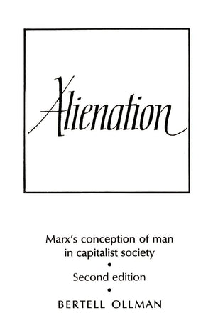 Alienation: Marx'S Conception Of Man In A Capitalist Society (Cambridge Studies In The History And Theory Of Politics)