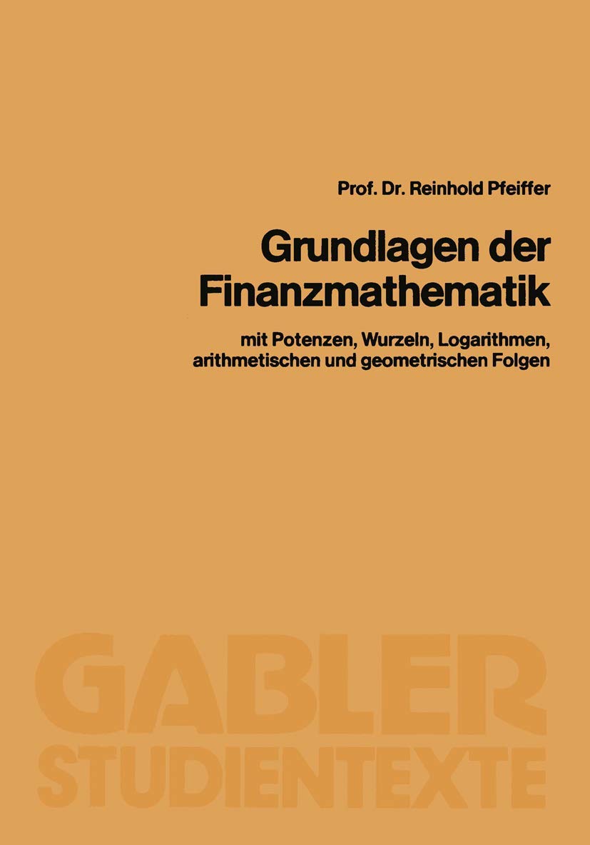 Grundlagen Der Finanzmathematik: Mit Potenzen, Wurzeln, Logarithmen, Arithmetischen Und Geometrischen Folgen (German Edition),Used