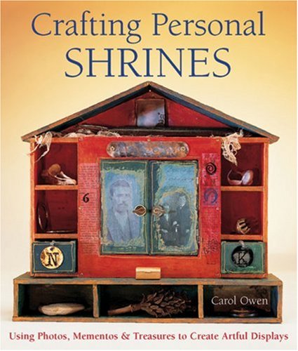 Crafting Personal Shrines: Using Photos, Mementos & Treasures to Create Artful Displays,Used