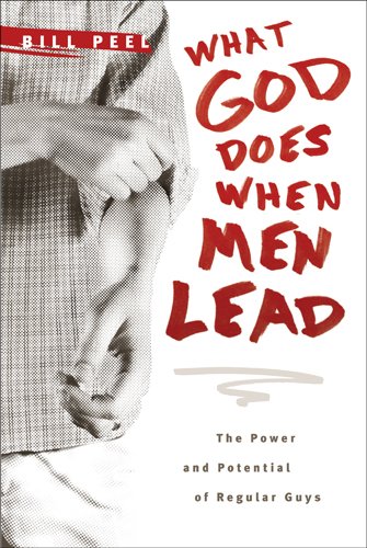 What God Does When Men Lead: The Power and Potential of Regular Guys,Used