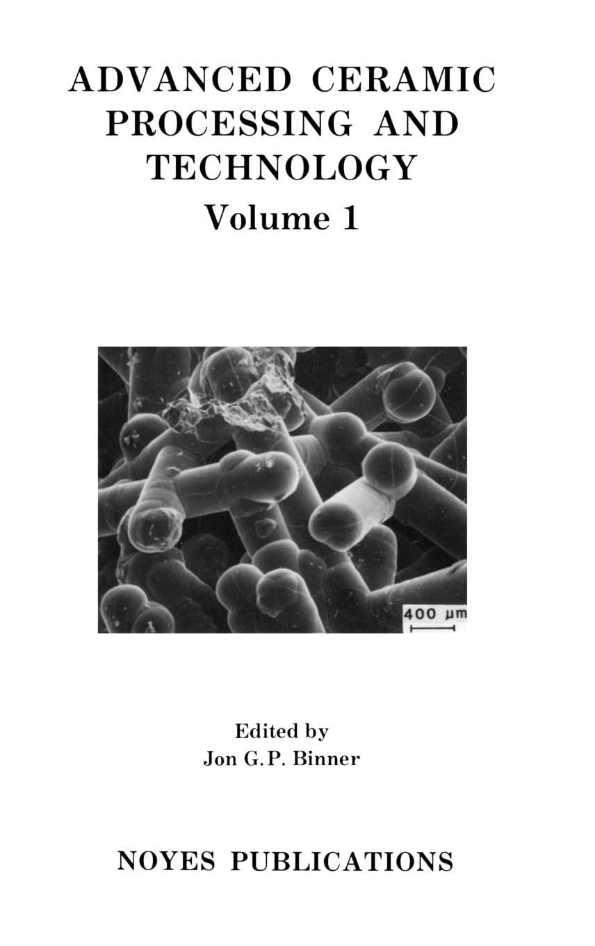 Advanced Ceramic Processing And Technology (Materials Science And Process Technology),Used